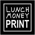 Lunch Money Print